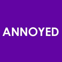 Annoyed